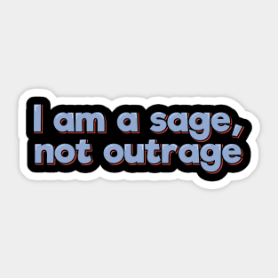 Sage Not Outrage Sticker